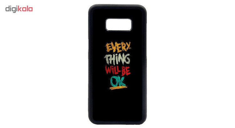 کاور طرح every thing will be ok مدل 0439 مناسب برای گوشی موبایل سامسونگ galaxy s8 plus